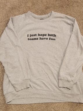 Women's Grey Crewneck Sweatshirt - "I just hope both teams have fun"